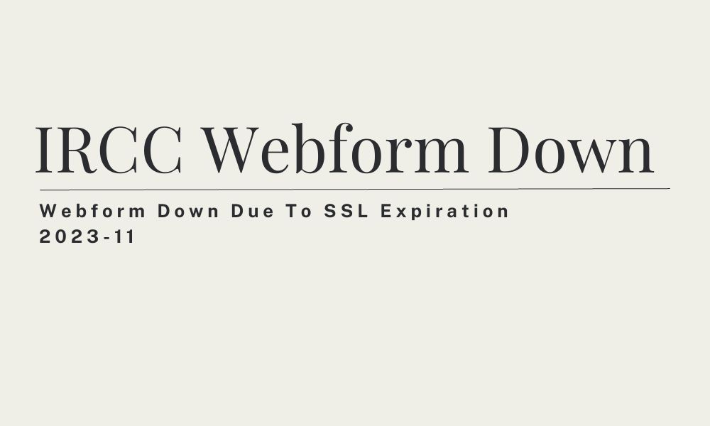 Technical Glitch Halted Access to IRCC Webform: SSL Certificate Renewal Resolves the Issue