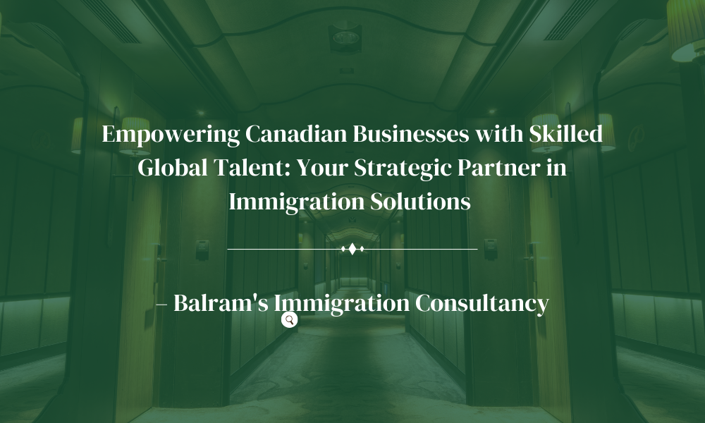 Balram's Immigration Consultancy: Bridging Labor Gaps in the Canadian Hospitality Industry